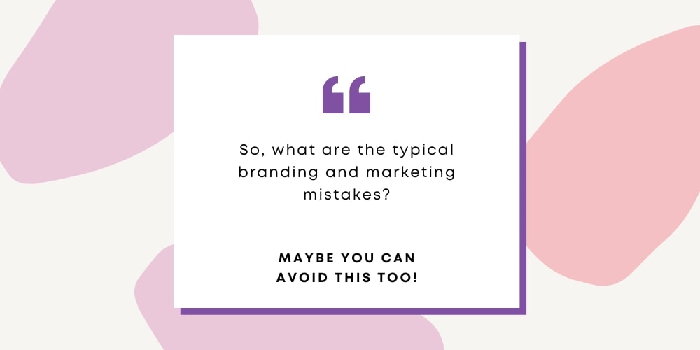Branding Mistakes Business Owners Should Avoid